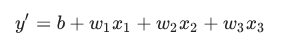 =b+w1x1+w2x2+w3x3